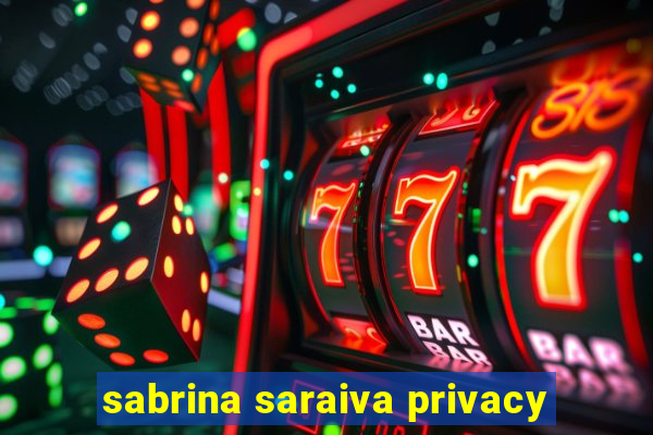 sabrina saraiva privacy